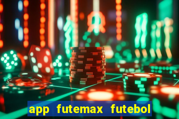 app futemax futebol ao vivo